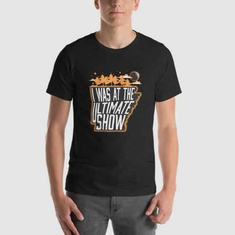 Front View of "I Was At The Ultimate Show" Tshirt