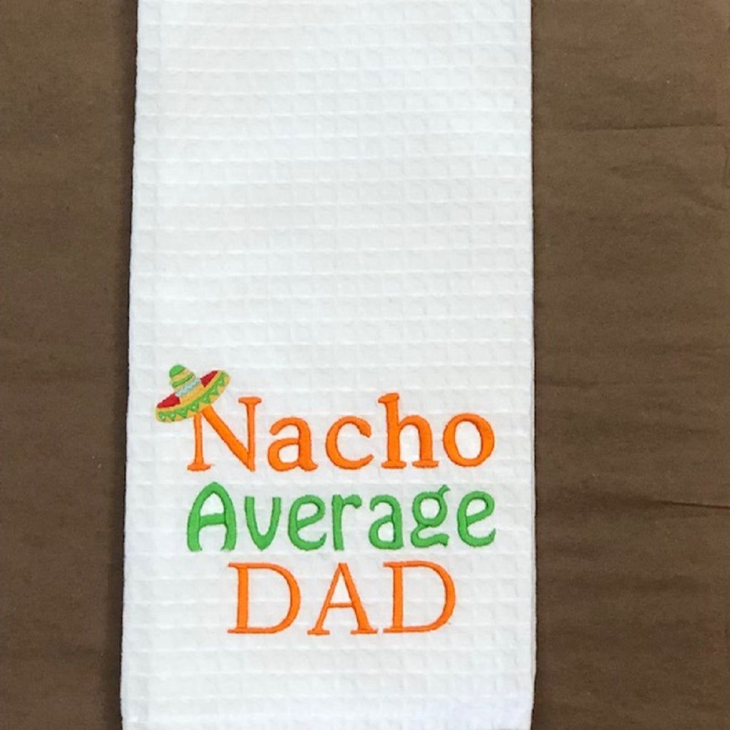 Kitchen Towel - Nacho Average Dad - Debbie's Hallmark